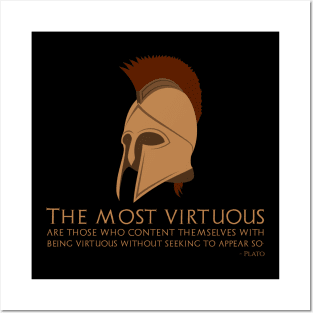 The most virtuous are those who content themselves with being virtuous without seeking to appear so. - Plato Posters and Art